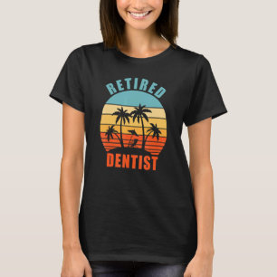 Retired Dentist, Dentistry, Happy Retirement T-Shirt