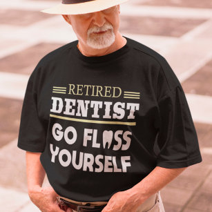 Retired Dentist Funny Dental Retirement Gift T-Shirt