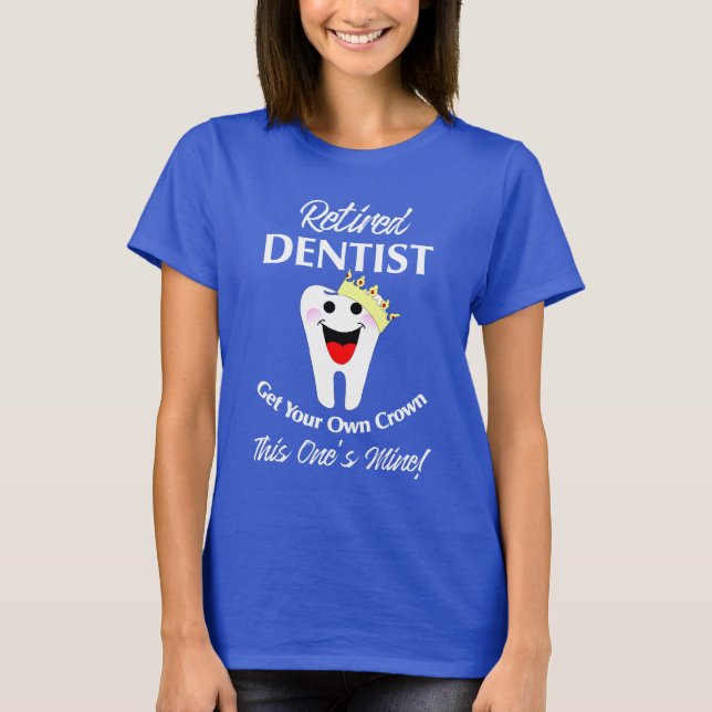 Retired Dentist Funny Novelty Retirement Graphic T-Shirt (Front)