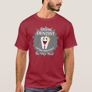 Retired Dentist Funny Novelty Retirement T-Shirt