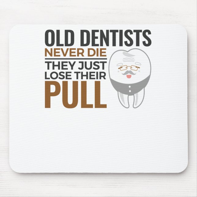 Retired Dentist Funny Old Dentists Lose Their Pull Mouse Mat (Front)