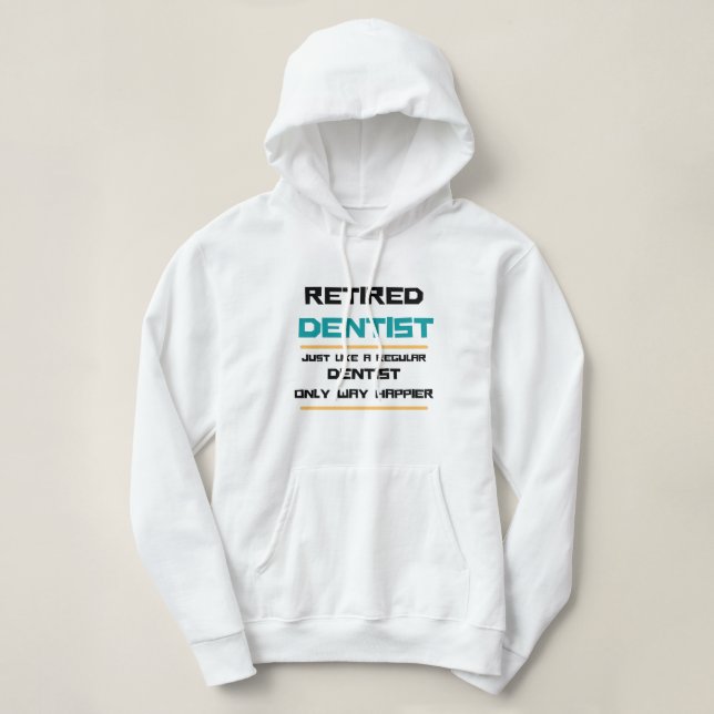 Retired dentist Funny retirement gift  Hoodie (Design Front)
