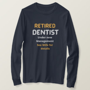 Retired dentist Funny retirement gift white text   T-Shirt