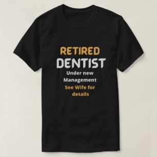 Retired dentist Funny retirement gift white text T-Shirt