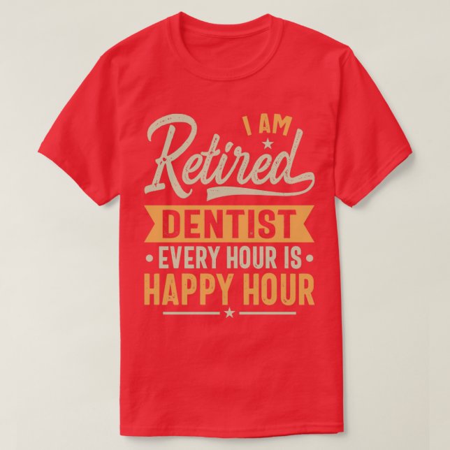 Retired Dentist Gift Ideas Dentist Retired Gifts T-Shirt (Design Front)