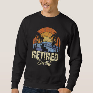 Retired Dentist Sweatshirt