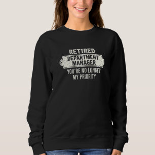 Retired Department Manager You’re No Longer My Pri Sweatshirt