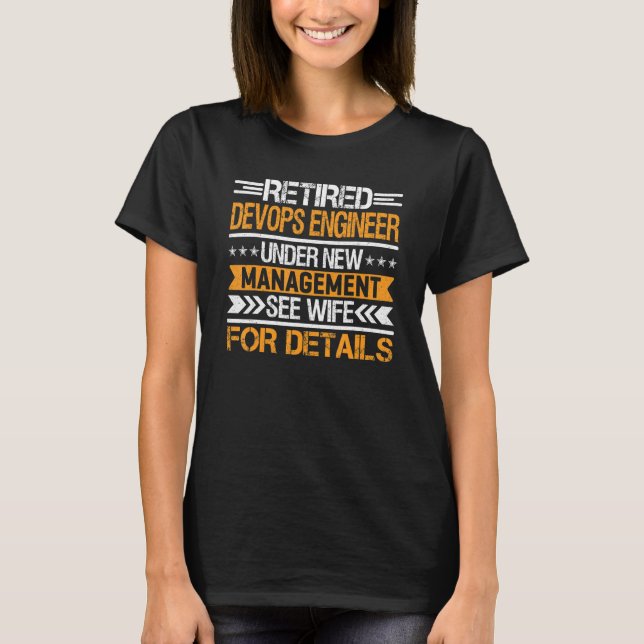 Retired Devops Engineer Under New Management See W T-Shirt (Front)