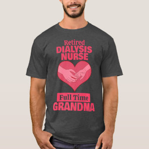 Retired Dialysis Nurse Grandma Retirement T-Shirt