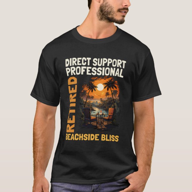 Retired Direct Support Professional - Funny Retire T-Shirt (Front)