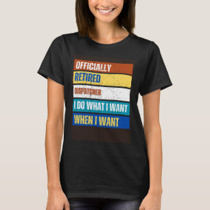 Retired Dispatcher Retirement Retired Dispatcher T-Shirt