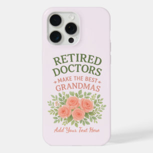 Retired Doctor Best Grandma Floral Retirement Gift iPhone 15 Pro Max Case