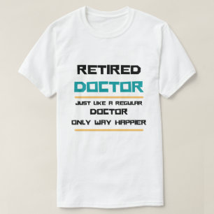 Retired doctor Funny retirement gift T-Shirt