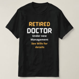 Retired doctor Funny retirement gift , white text  T-Shirt