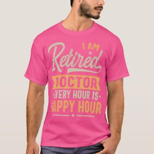 Retired Doctor Gift Ideas - Doctor Retired Gifts T-Shirt