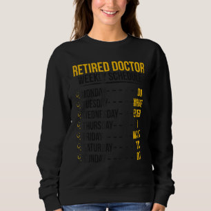 Retired Doctor Schedule Medical Doctor Retirement Sweatshirt