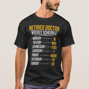 Retired Doctor Schedule Medical Doctor Retirement T-Shirt