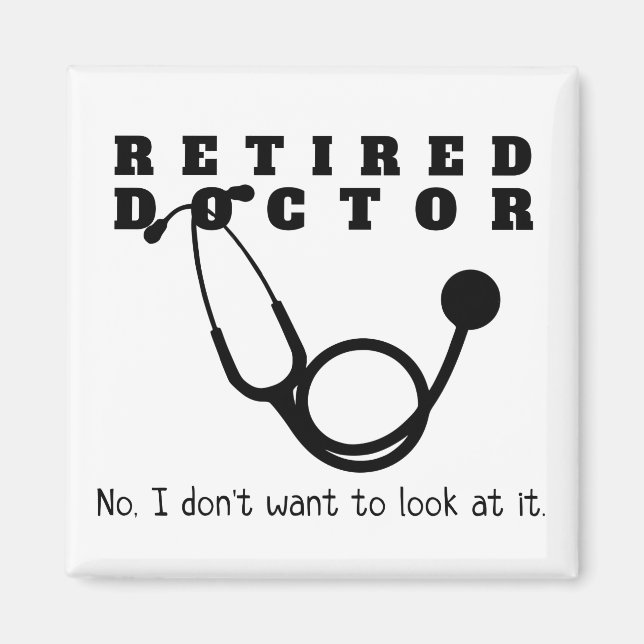 Retired Doctor Stethoscope Sassy Funny Retirement Magnet (Front)