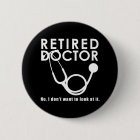 Retired Doctor w Stethoscope and Sassy Funny Quote