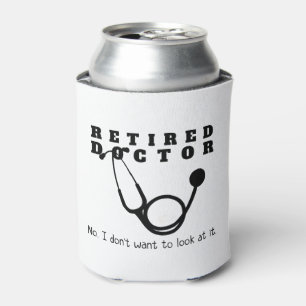 Retired Doctor w Stethoscope and Sassy Funny Quote Can Cooler