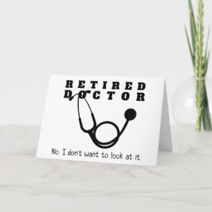 Retired Doctor w Stethoscope and Sassy Funny Quote Card