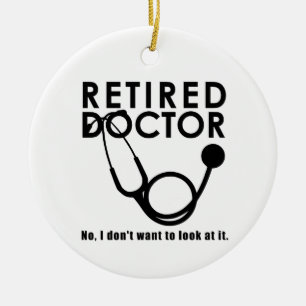 Retired Doctor w Stethoscope and Sassy Funny Quote Ceramic Tree Decoration
