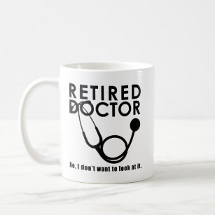 Retired Doctor w Stethoscope and Sassy Funny Quote Coffee Mug