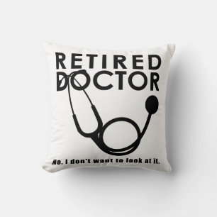 Retired Doctor w Stethoscope and Sassy Funny Quote Cushion