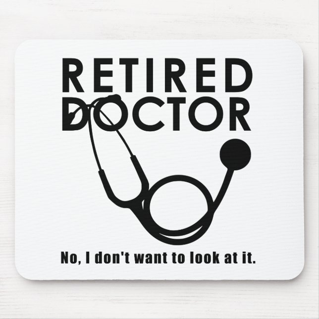Retired Doctor w Stethoscope and Sassy Funny Quote Mouse Mat (Front)