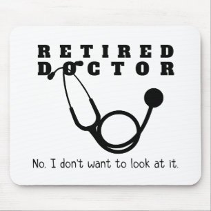 Retired Doctor w Stethoscope and Sassy Funny Quote Mouse Mat