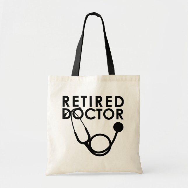 Retired Doctor w Stethoscope and Sassy Funny Quote Tote Bag (Front)