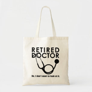 Retired Doctor w Stethoscope and Sassy Funny Quote Tote Bag