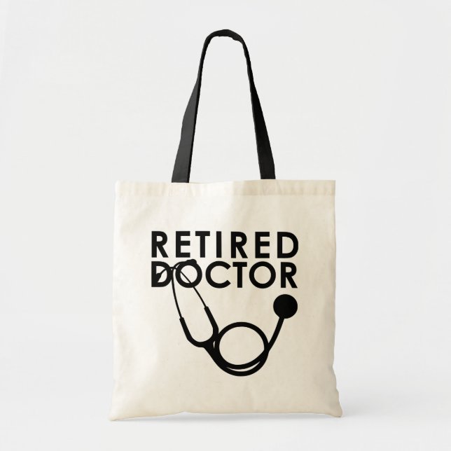 Retired Doctor w Stethoscope and Sassy Funny Quote Tote Bag (Front)