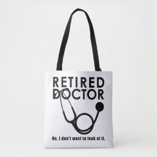 Retired Doctor w Stethoscope and Sassy Funny Quote Tote Bag