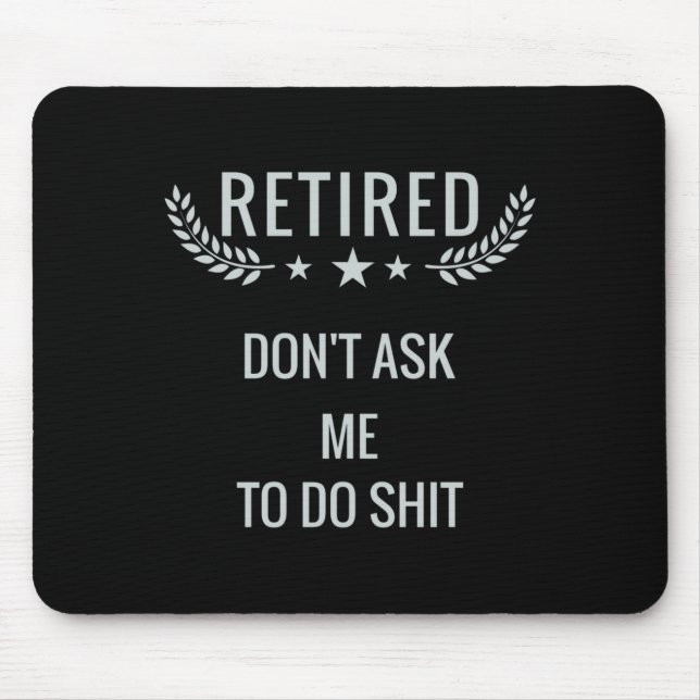 Retired Dont Ask Me To Do  Mouse Mat (Front)