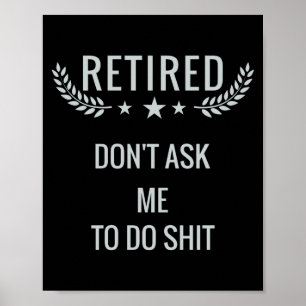 Retired Dont Ask Me To Do  Poster