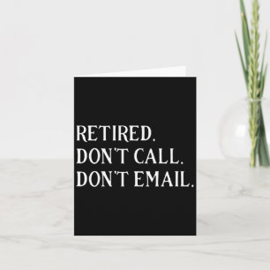 Retired Dont Call Dont Email Retirement  Card