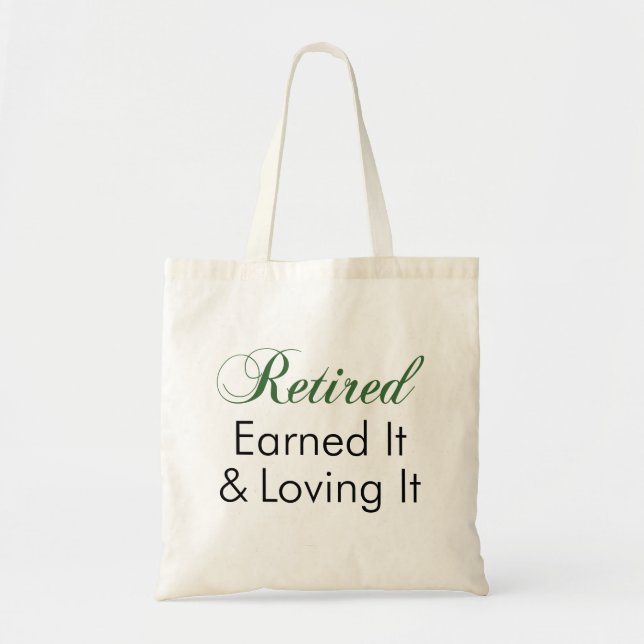Retired Earned It Loving It Tote Bag (Front)