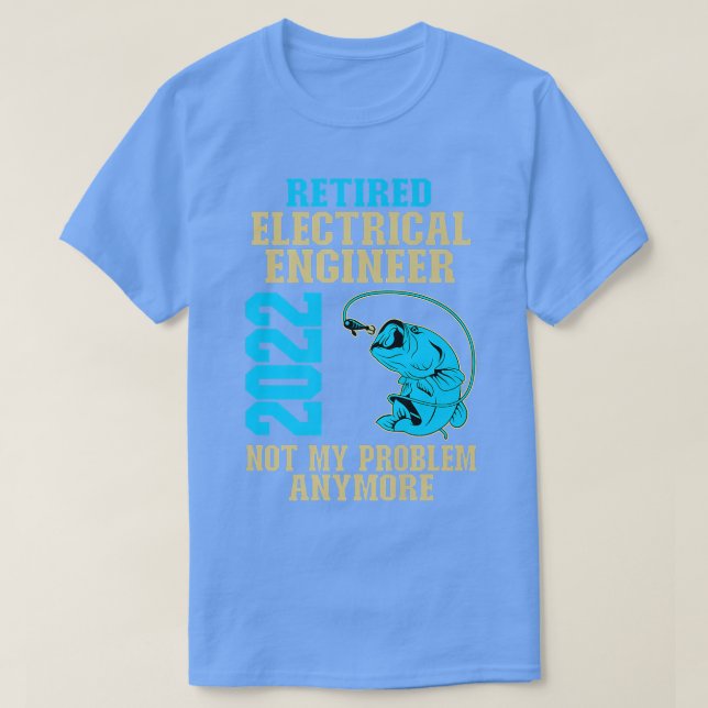 Retired Electrical Engineer 2022 Fishing Lover Ret T-Shirt (Design Front)
