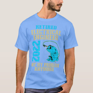 Retired Electrical Engineer 2022 Fishing Lover Ret T-Shirt