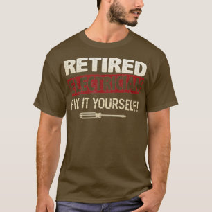 Retired Electrician Fix It Yourselft Retirement T-Shirt
