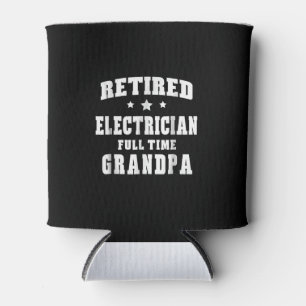 Retired Electrician Full Time Grandpa Men's Gift Can Cooler