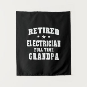 Retired Electrician Full Time Grandpa Men's Gift Tapestry