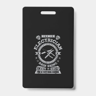 Retired Electrician Funny Electrician Clothing ID Badge