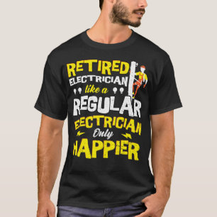 Retired Electrician Like A Regular Electrician Onl T-Shirt