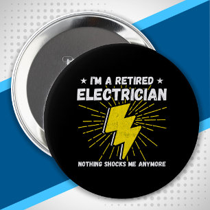 Retired Electrician - Nothing Shocks Me 10 Cm Round Badge