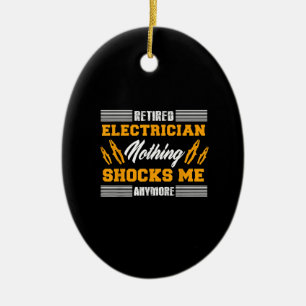 Retired Electrician Nothing Shocks Me Anymore Gift Ceramic Tree Decoration