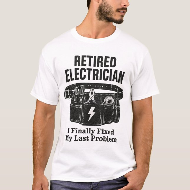 Retired Electrician Shirt  - I Finally Fixed My La (Front)
