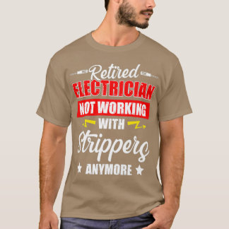 Retired Electrician Strip Funny Retirement T-Shirt