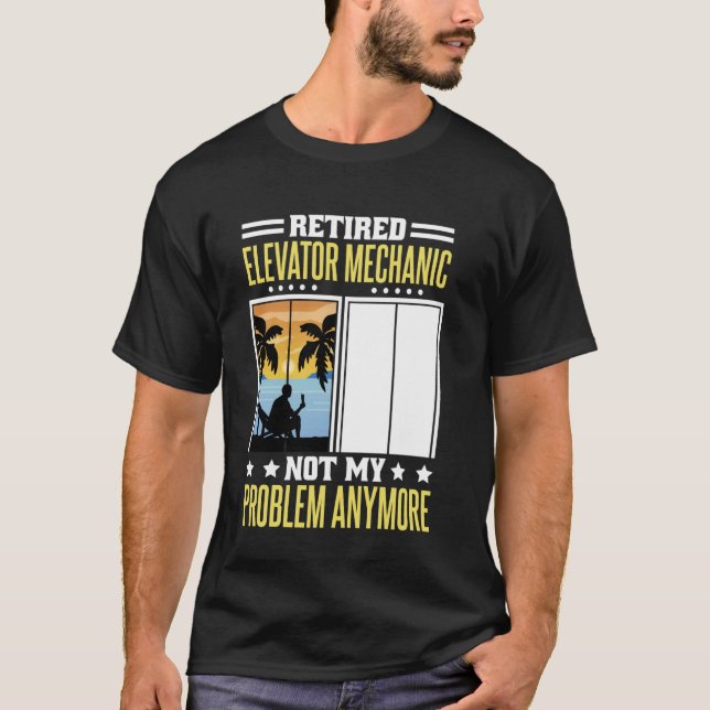 Retired Elevator Mechanic for Elevator Technician  T-Shirt (Front)